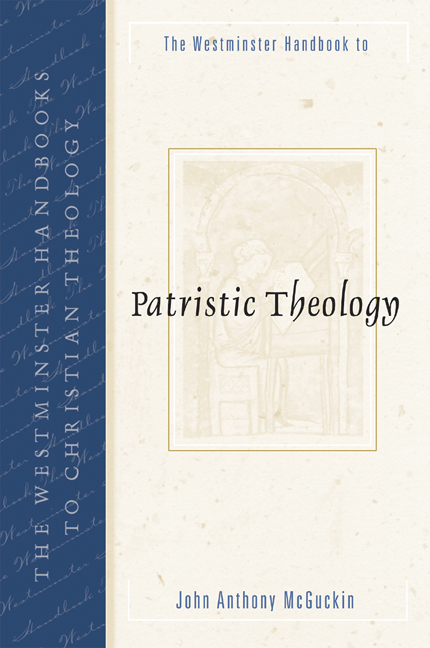 The Westminster Handbook to Patristic Theology