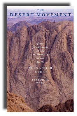 The Desert Movement: Fresh Perspectives on the Spirituality of the Desert