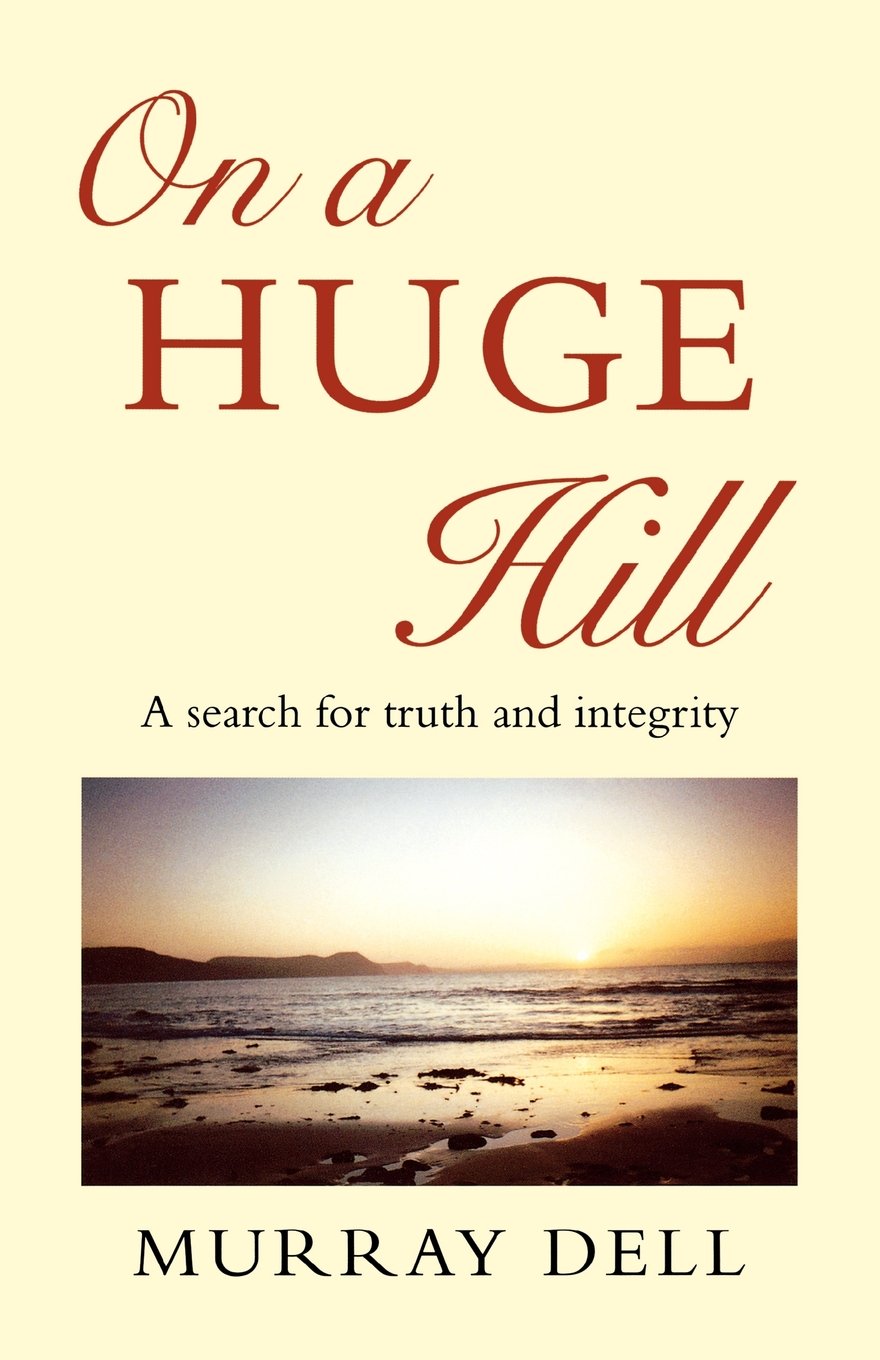 On a Huge Hill: A Search for Truth and Integrity