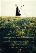 Theology for a Troubled Believer