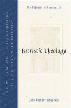 The Westminster Handbook to Patristic Theology