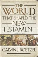 The World That Shaped the New Testament, Revised Edition