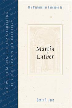 The Westminster Handbook to Martin Luther