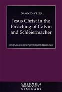 Jesus Christ in the Preaching of Calvin and Schleiermacher