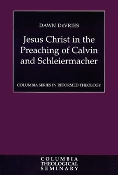 Jesus Christ in the Preaching of Calvin and Schleiermacher