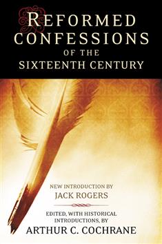 Reformed Confessions of the Sixteenth Century