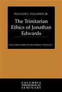 The Trinitarian Ethics of Jonathan Edwards