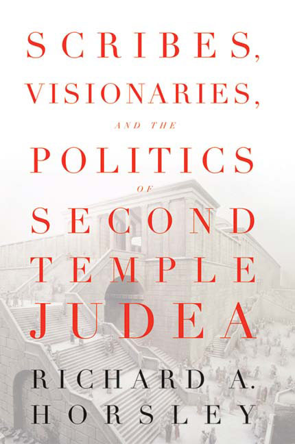 Scribes, Visionaries, and the Politics of Second Temple Judea