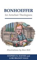 Bonhoeffer for Armchair Theologians