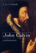 John Calvin--A Biography