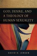 God, Desire, and a Theology of Human Sexuality