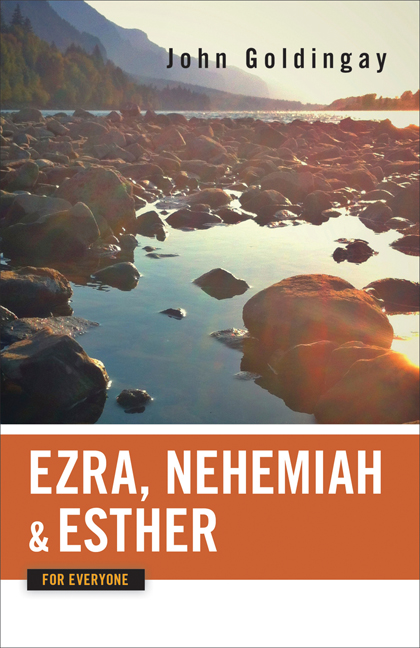 Ezra, Nehemiah, and Esther for Everyone