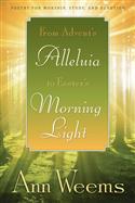 From Advent's Alleluia to Easter's Morning Light