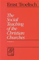 The Social Teaching of the Christian Churches, Volume I