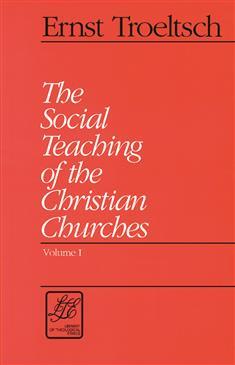 The Social Teaching of the Christian Churches, Volume I