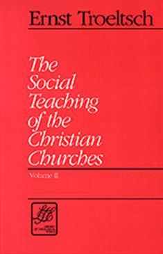 The Social Teaching of the Christian Churches, Volume II