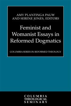 Feminist and Womanist Essays in Reformed Dogmatics