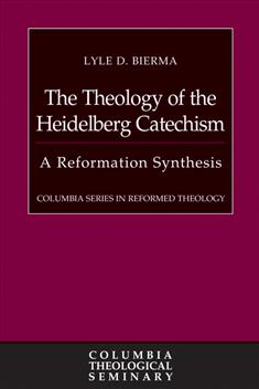 The Theology of the Heidelberg Catechism (CSRT)