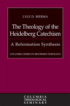 The Theology of the Heidelberg Catechism (CSRT)