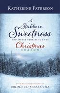 A Stubborn Sweetness and Other Stories for the Christmas Season