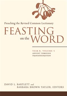 Feasting on the Word: Year B, Volume 1