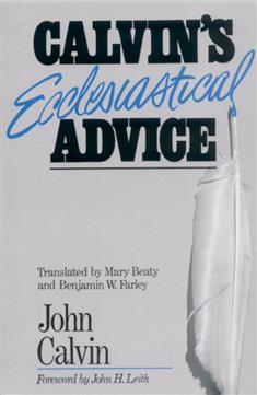 Calvin's Ecclesiastical Advice