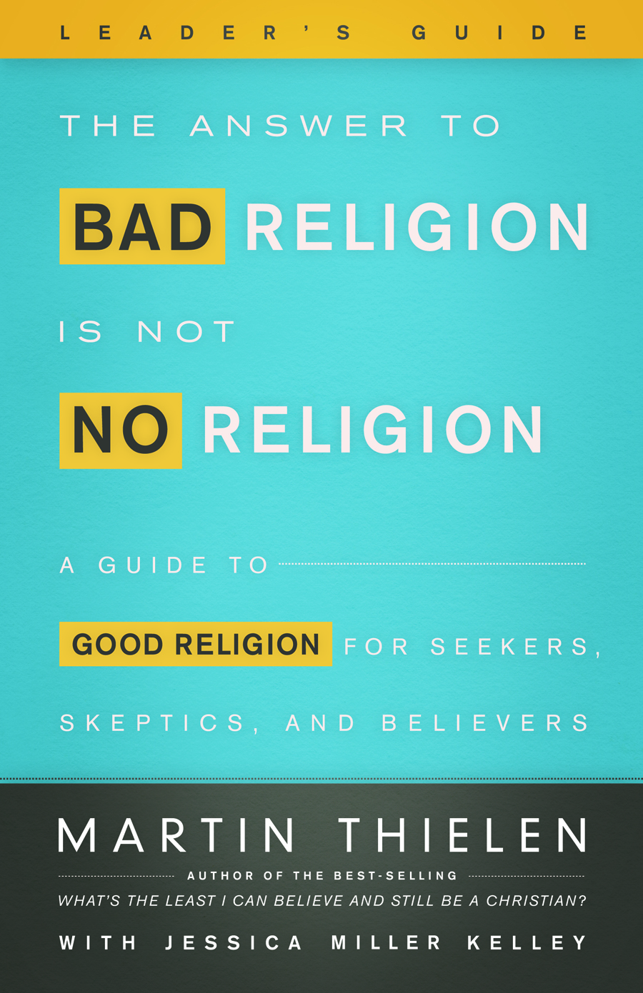 The Answer to Bad Religion Is Not No Religion - Leader's Guide