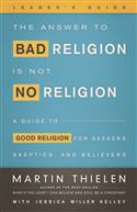 The Answer to Bad Religion Is Not No Religion - Leader's Guide