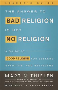 The Answer to Bad Religion Is Not No Religion - Leader's Guide