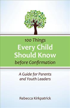 100 Things Every Child Should Know before Confirmation