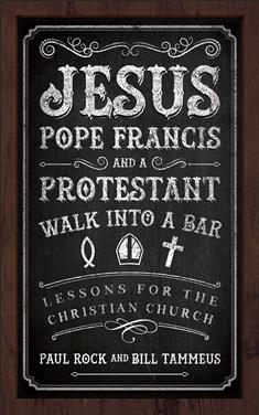 Jesus, Pope Francis, and a Protestant Walk into a Bar