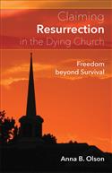 Claiming Resurrection in the Dying Church