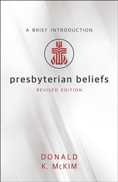 Presbyterian Beliefs, Revised Edition