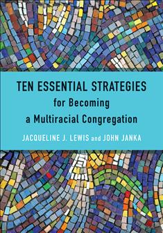 Ten Essential Strategies for Becoming a Multiracial Congregation
