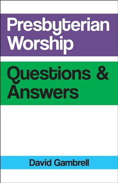 Presbyterian Worship Questions and Answers