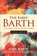 The Early Barth - Lectures and Shorter Works