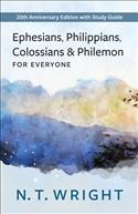 Ephesians, Philippians, Colossians, and Philemon for Everyone