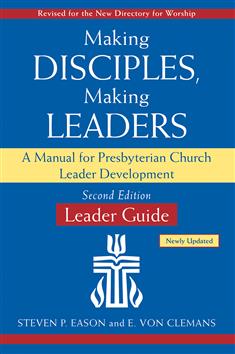 Making Disciples, Making Leaders: Leader Guide, Second Edition