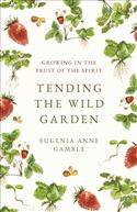 Tending the Wild Garden