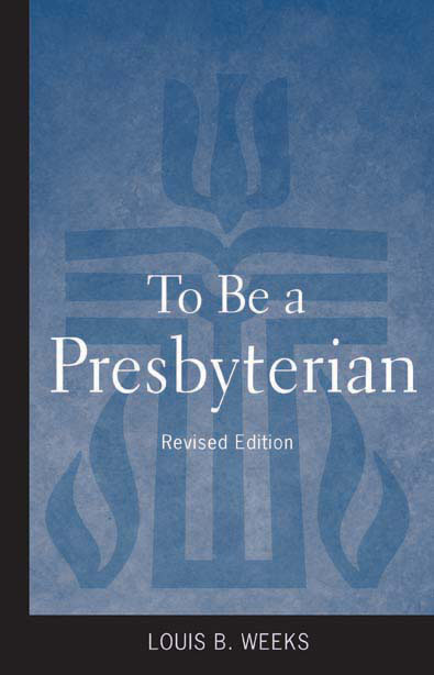 To Be a Presbyterian, Revised Edition