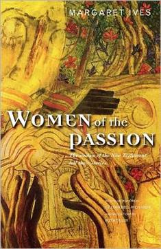 Women of the Passion: The Women of the New Testament Tell Their Story