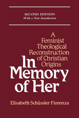 In Memory of Her: Feminist Theological Reconstruction of Christian Origins