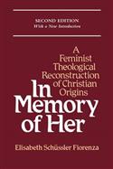 In Memory of Her: Feminist Theological Reconstruction of Christian Origins