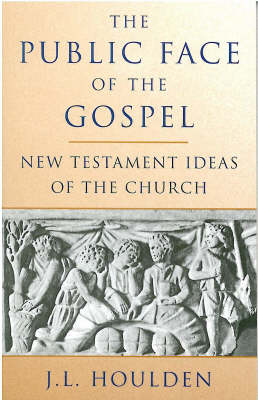 Public Face of the Gospel: New Testament Ideas of the Church