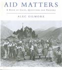 Aid Matters: A Book of Cries, Questions and Prayers