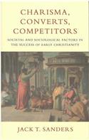 Charisma, Converts, Competitors: Societal and Sociological Factors in the Success of Early Christianity