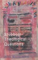 Stubborn Theological Questions