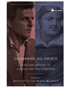 Grammar and Grace: Reformations of Aquinas and Wittgenstein