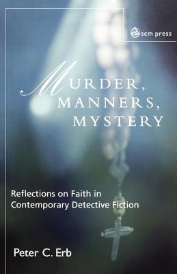 Murder, Manners and Mystery: Reflections on Faith in Contemporary Detective Fiction