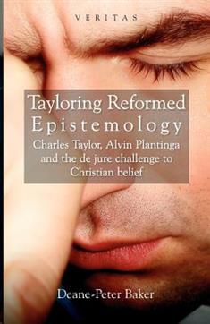 Tayloring Reformed Epistemology: Charles Taylor, Alvin Plantinga and the de jure Challenge to Christian Belief